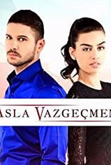 Asla Vazgeçmem son bölüm izle