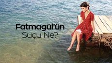 Fatmagülün Suçu Ne 22.Bölüm izle