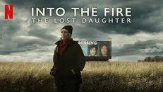 Into the Fire: The Lost Daughter 1.Sezon 1.Bölüm izle